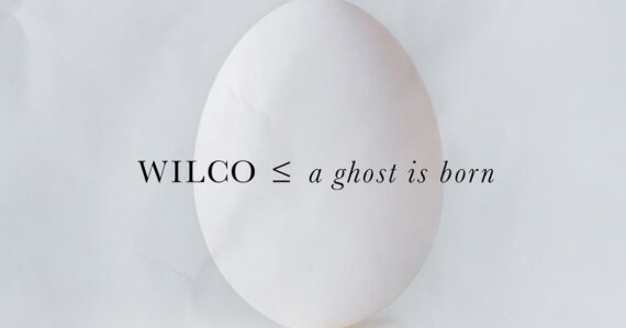 Wilco - A Ghost Is Born