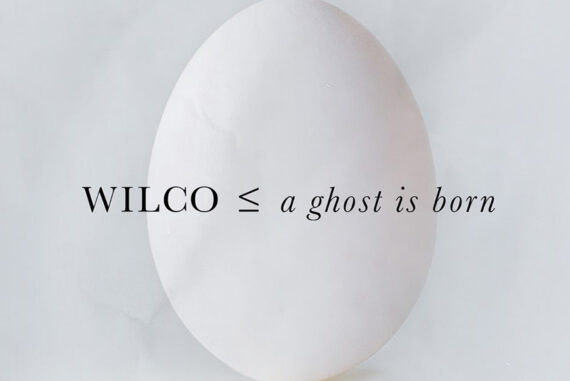 Wilco - A Ghost Is Born